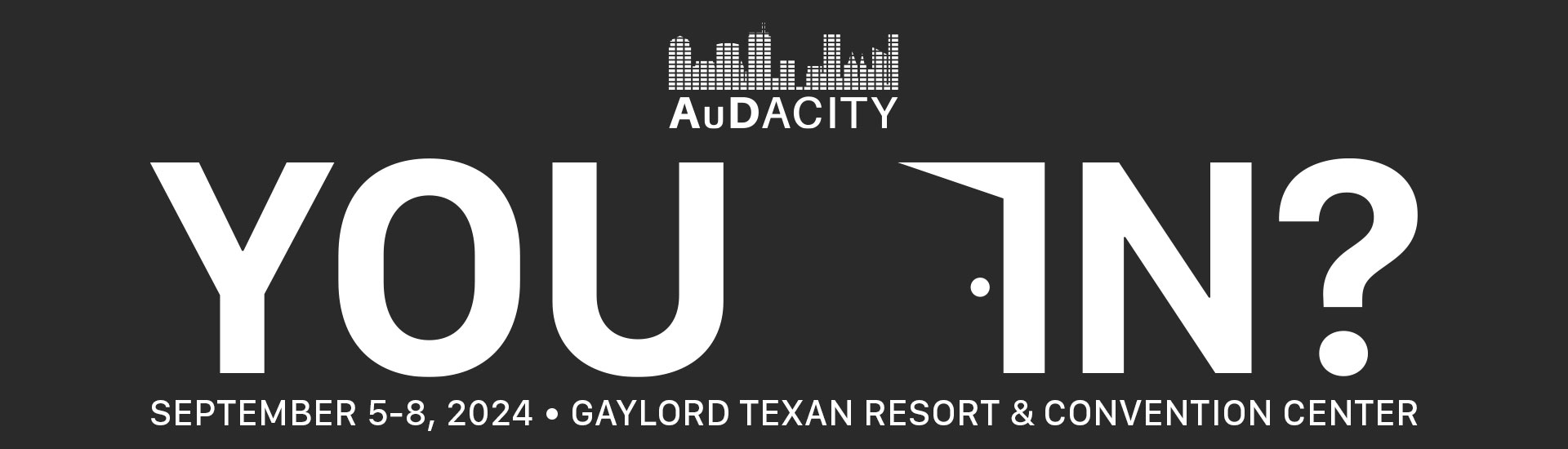 AuDacity 2024 • Gaylord Texan Resort, Texas • September 5-8, 2024