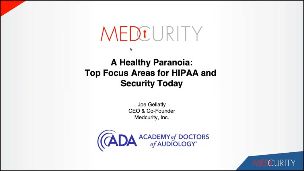 A Healthy Paranoia - Top Focus Areas for HIPAA and Security Today